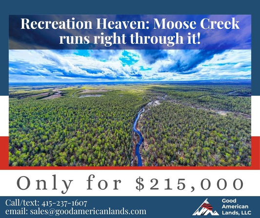127 Acre Recreation Heaven: Moose Creek Runs Right Through!